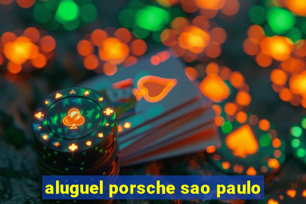 aluguel porsche sao paulo